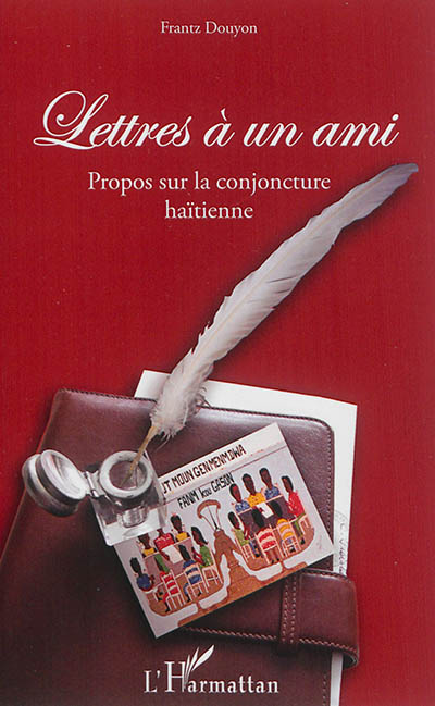 Lettres à un ami : propos sur la conjoncture haïtienne