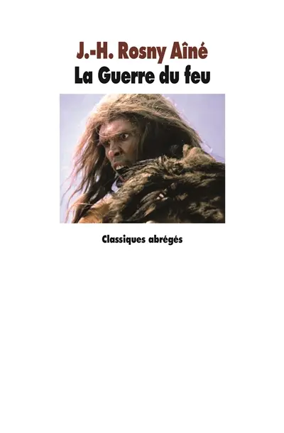 La guerre du feu : roman des âges farouches