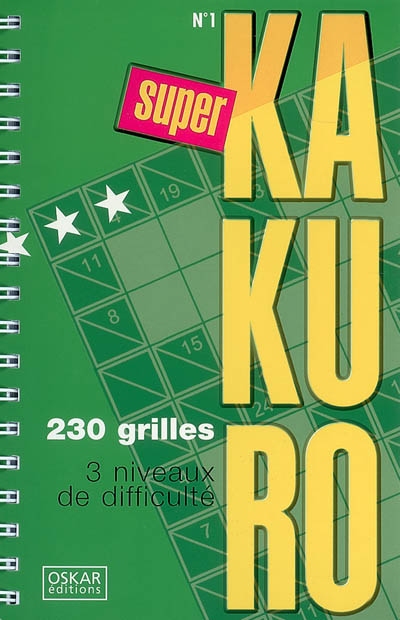 Super kakuro 1 : 230 grilles, 3 niveaux de difficulté