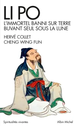 Li Po : l'immortel banni sur terre buvant seul sous la lune : portrait-poème