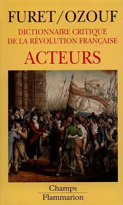 Dictionnaire critique de la Révolution française. Vol. 2. Acteurs