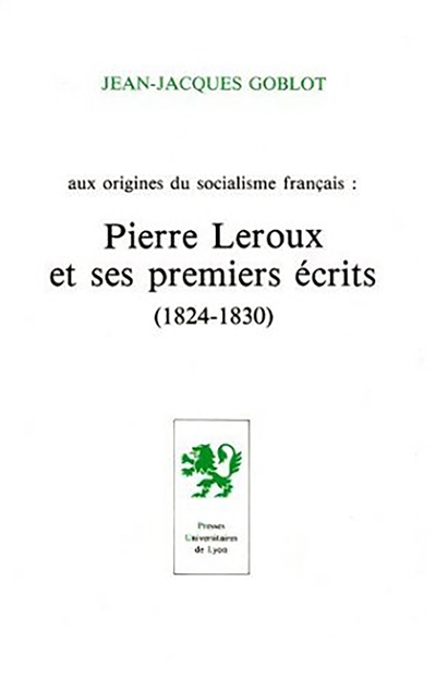 Aux origines du socialisme français : Pierre Leroux et ses premiers écrits (1824-1830)