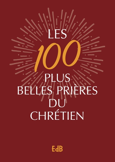 Les 100 plus belles prières du chrétien