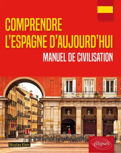 Comprendre l'Espagne d'aujourd'hui : manuel de civilisation