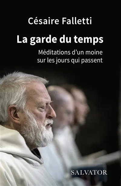 La garde du temps : méditations d'un moine sur les jours qui passent