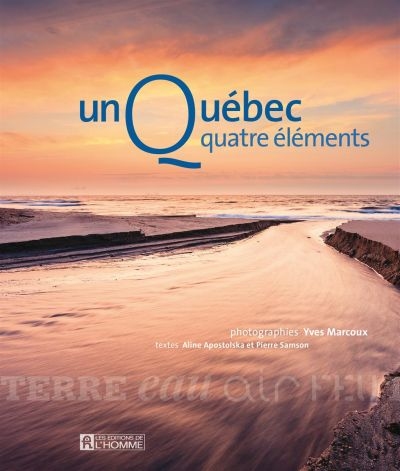 Un Québec, quatre éléments : terre, air, eau, feu