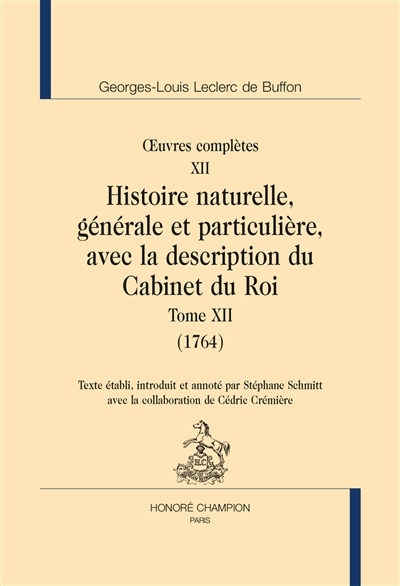 Oeuvres complètes. Vol. 12. Histoire naturelle, générale et particulière, avec la description du Cabinet du roi. Vol. 12. 1764
