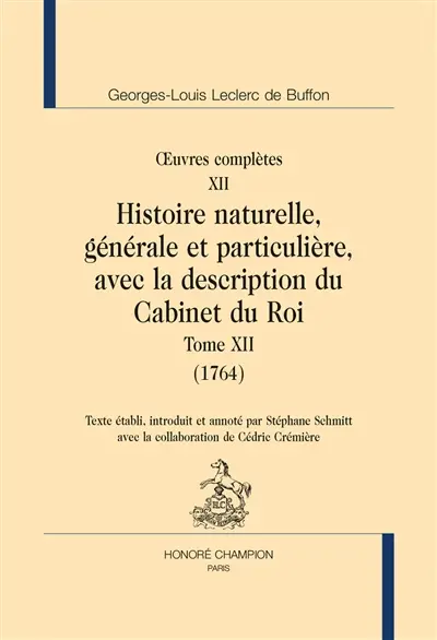 Oeuvres complètes. Vol. 12. Histoire naturelle, générale et particulière, avec la description du Cabinet du roi. Vol. 12. 1764