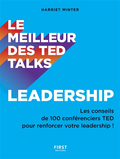 Le meilleur des TED talks : leadership : les conseils de 100 conférenciers TED pour renforcer votre leadership !