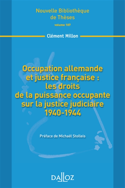 Occupation allemande et justice française : les droits de la puissance occupante sur la justice judiciaire, 1940-1944