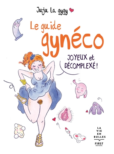 Le guide gynéco : joyeux et décomplexé !