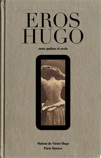 Eros Hugo : entre pudeur et excès
