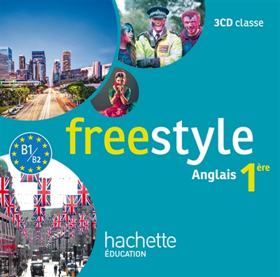 Freestyle : anglais, 1ère, B1-B2 : 3 CD classe