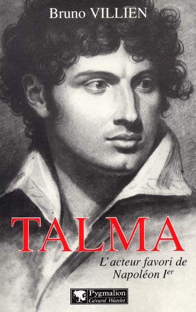 Talma : l'acteur favori de Napoléon Ier