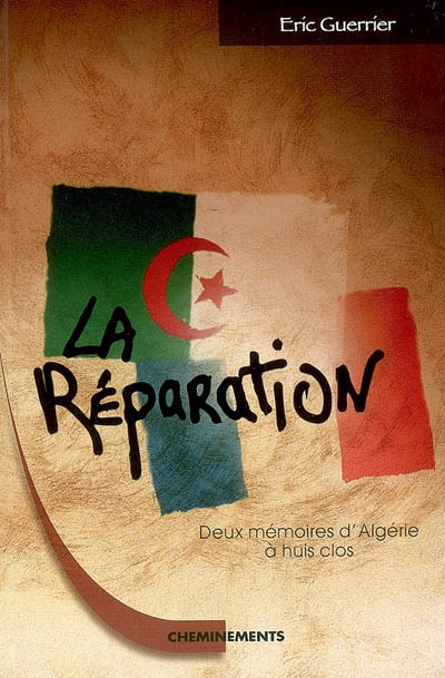 La réparation : deux mémoires d'Algérie à huis clos