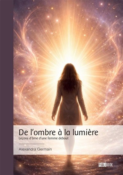 De l'ombre à la lumière :...
