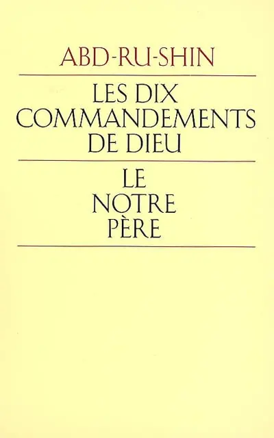 Les dix commandements de Dieu, le Notre Père : expliqués aux êtres humains