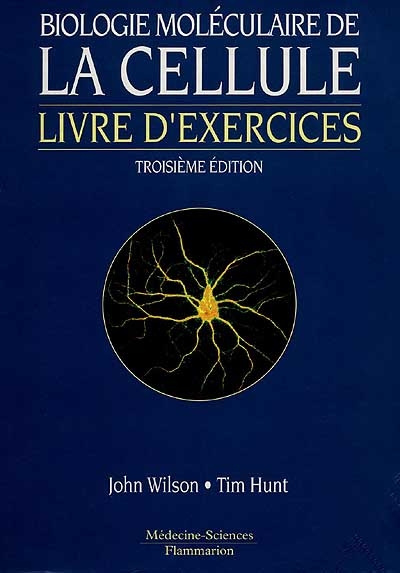 Biologie moléculaire de la cellule : livre d'exercices