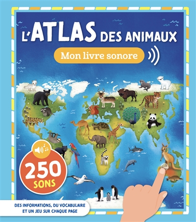 L'atlas des animaux : 250 sons