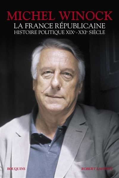 La France républicaine : histoire politique XIXe-XXIe siècle