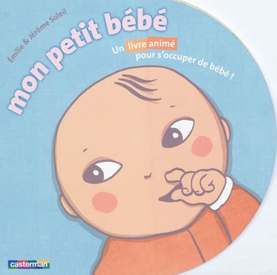 Mon petit bébé : un livre animé pour s'occuper de bébé !