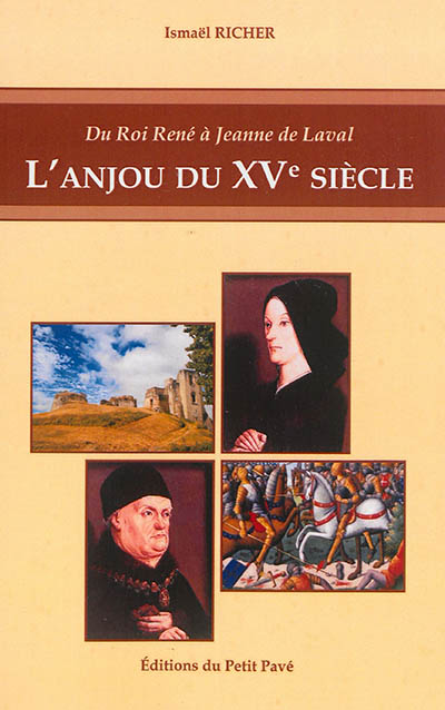 Du roi René à Jeanne de Laval : l'Anjou du XVe siècle
