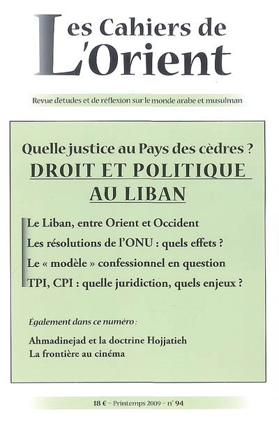 Cahiers de l'Orient (Les), n° 94. Droit et politique au Liban : quelle justice au pays des cèdres ?