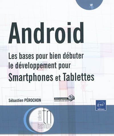 Android : les bases pour bien débuter le développement pour Smartphones et tablettes