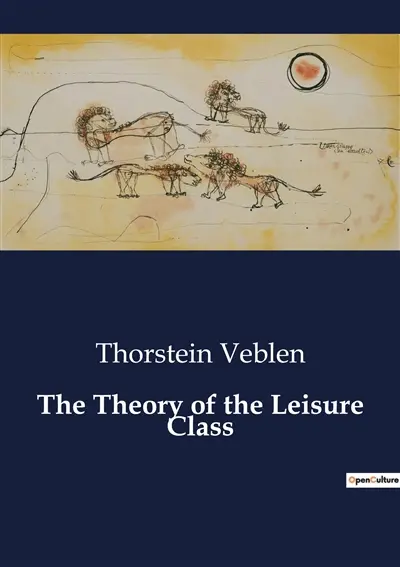 The Theory of the Leisure Class : The Evolution of Social Stratification and Ownership