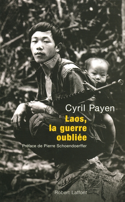 Laos, la guerre oubliée - Cyril Payen