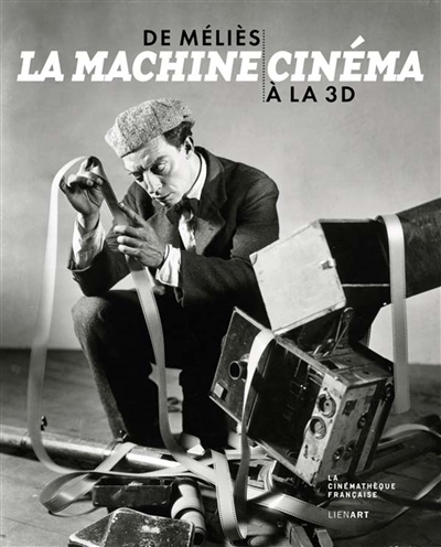 De Méliès à la 3D, la machine cinéma : exposition, Paris, Cinémathèque française, du 5 octobre 2016 au 29 janvier 2017