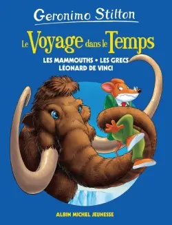 Le voyage dans le temps. Les mammouths, les Grecs, Léonard de Vinci