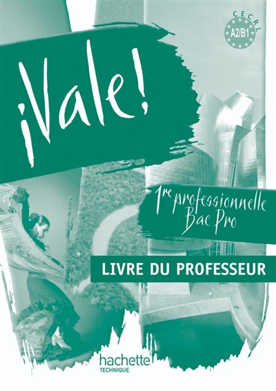 Vale 1re professionnelle bac pro, CECRL A2-B1 : livre du professeur