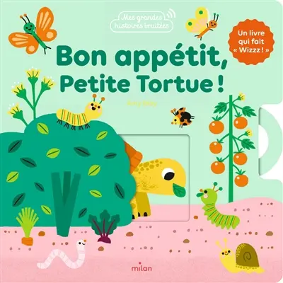 Bon appétit, petite tortue ! : un livre qui fait wizzz !