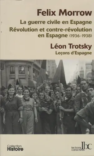 La guerre civile en Espagne. Révolution et contre-révolution en Espagne : 1936-1938. Leçons d'Espagne : dernier avertissement. La tragédie de l'Espagne : la chute de Barcelone