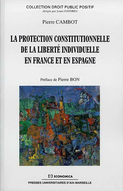La protection constitutionnelle de la liberté individuelle en France et en Espagne