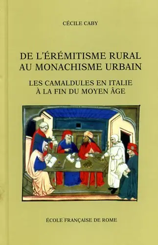 De l'érémitisme rural au monachisme urbain : les camaldules en Italie à la fin du Moyen Age