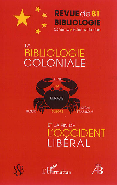 Revue de bibliologie, n° 81. La bibliologie coloniale et la fin de l'Occident libéral : le cycle interséculaire du libéralisme et du communisme