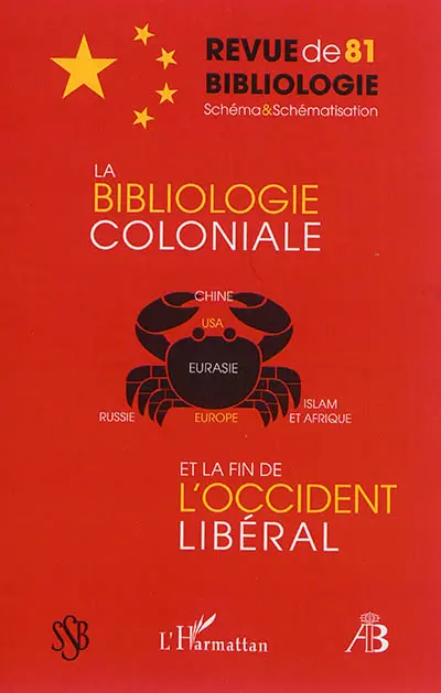 Revue de bibliologie, n° 81. La bibliologie coloniale et la fin de l'Occident libéral : le cycle interséculaire du libéralisme et du communisme