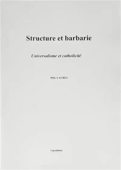 Structure et barbarie : universalisme et catholicité