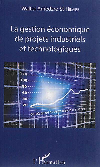 La gestion économique de projets industriels et technologiques