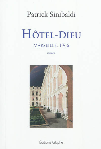 Hôtel-Dieu : Marseille, 1966