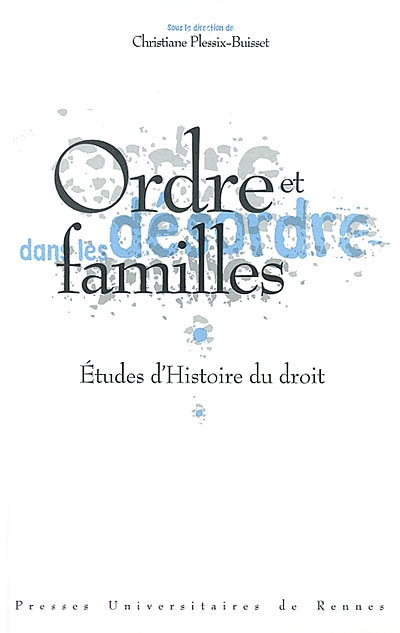 Ordre et désordre des familles : études d'histoire du droit