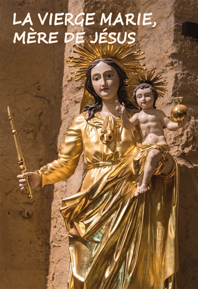 La Vierge Marie, mère de Jésus