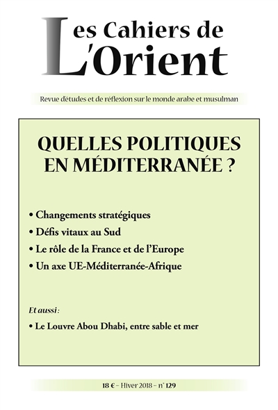 Cahiers de l'Orient (Les), n° 129. Quelles politiques en Méditerranée ?