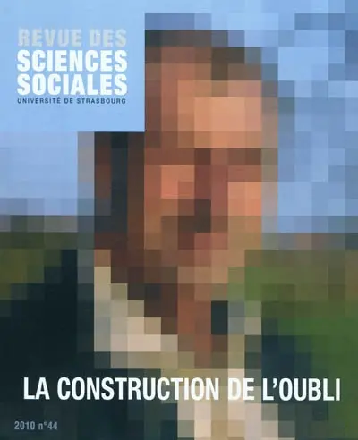 Revue des sciences sociales, n° 44. La construction de l'oubli