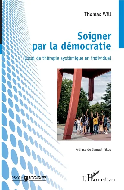 Soigner par la démocratie : essai de thérapie systémique en individuel