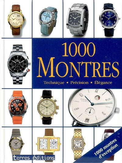 1.000 montres : technique, précision, élégance