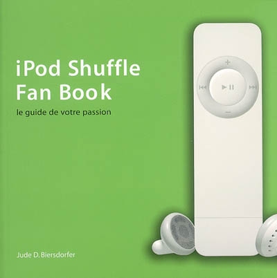 iPod Shuffle fan book : le guide de votre passion