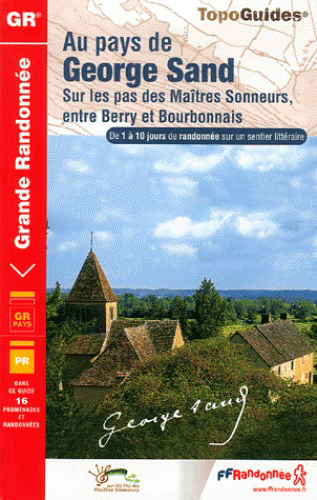 Au pays de George Sand : sur les pas des maîtres sonneurs, entre Berry et Bourbonnais : de 1 à 10 jours de randonnée sur un sentier littéraire